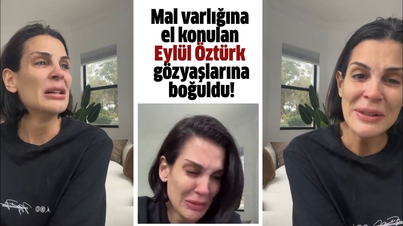 Mal varlığına el konulan Eylül Öztürk gözyaşlarına boğuldu Hürsöz