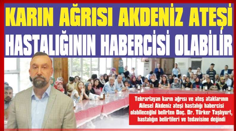 KARIN AĞRISI AKDENİZ ATEŞİ HASTALIĞININ HABERCİSİ OLABİLİR Hürsöz