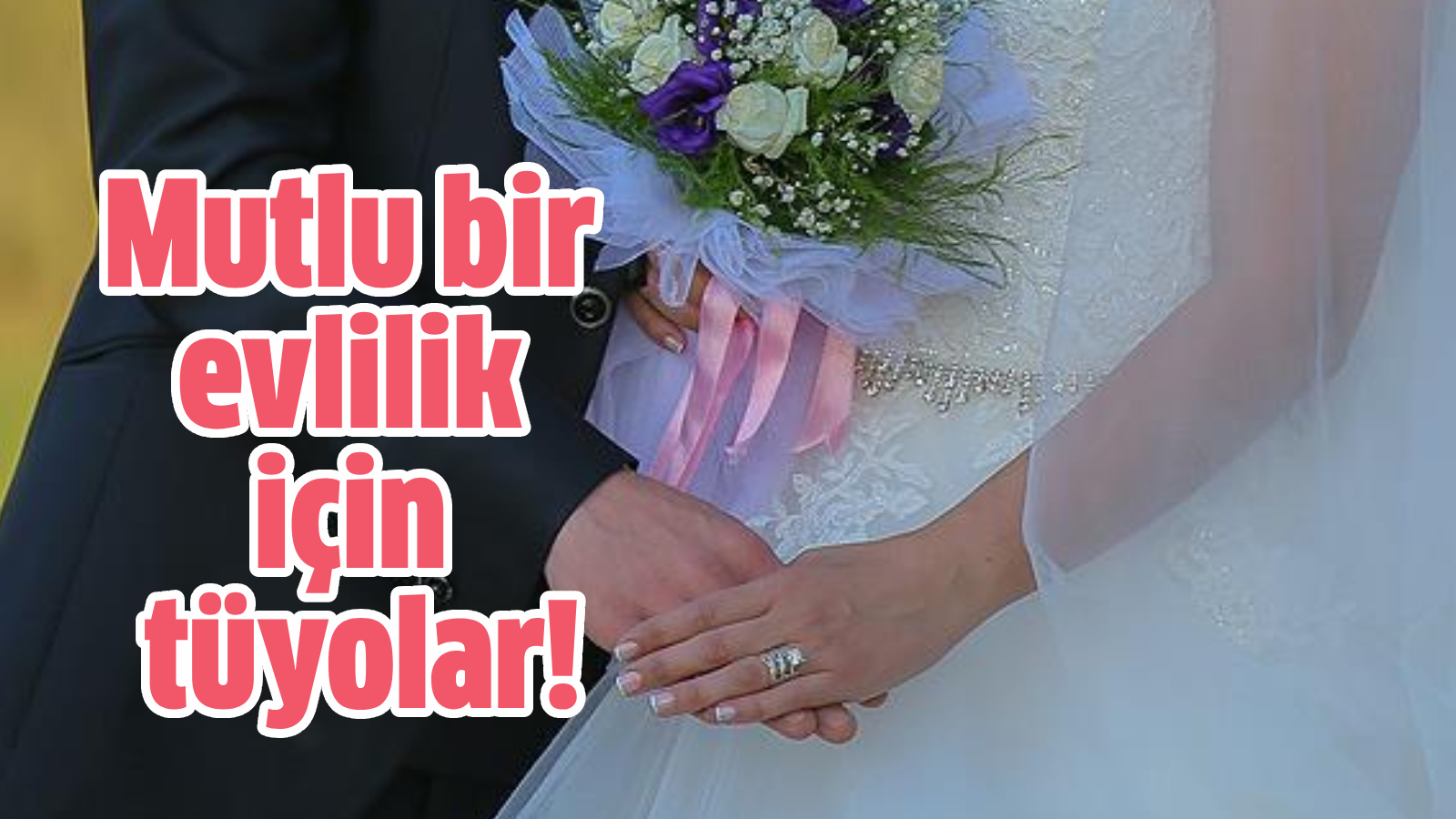 Mutlu Bir Evlilik I In T Yolar H Rs Z Gazetesi