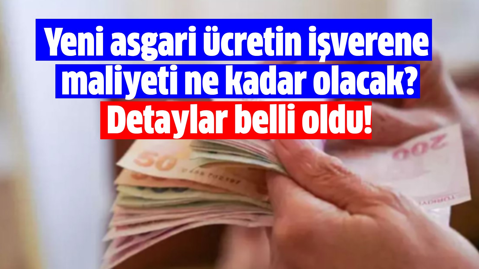 Yeni asgari ücretin işverene maliyeti ne kadar olacak Detaylar belli