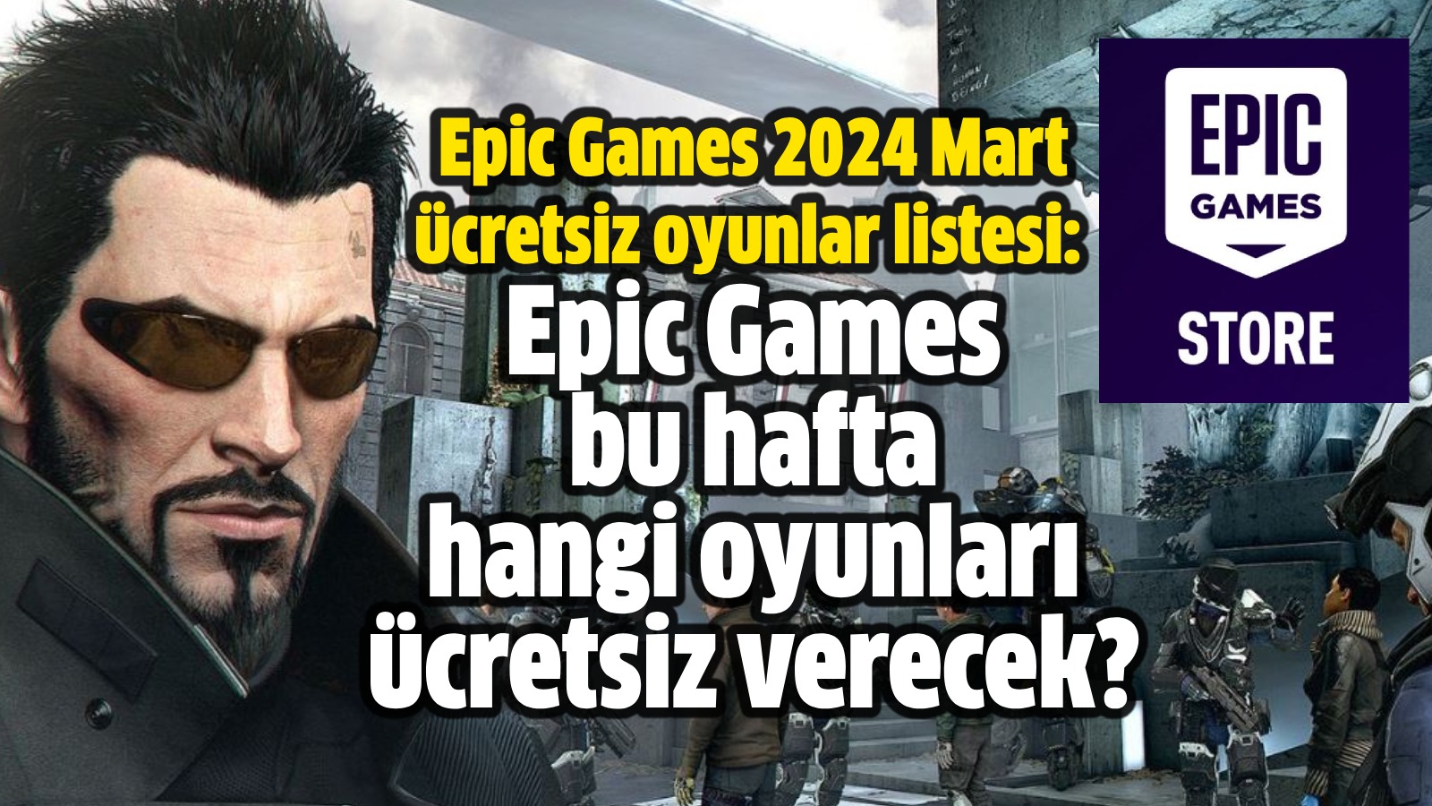 Epic Games 2024 Mart ücretsiz oyunlar listesi Epic Games bu hafta