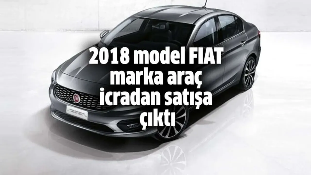 2018 model FIAT marka araç icradan satışa çıktı