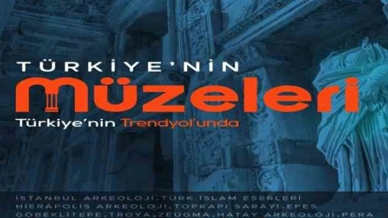 Uluslararası Müzeler Günü ve Haftası’nda Türkiye’nin müzeleri Trendyol’da buluştu