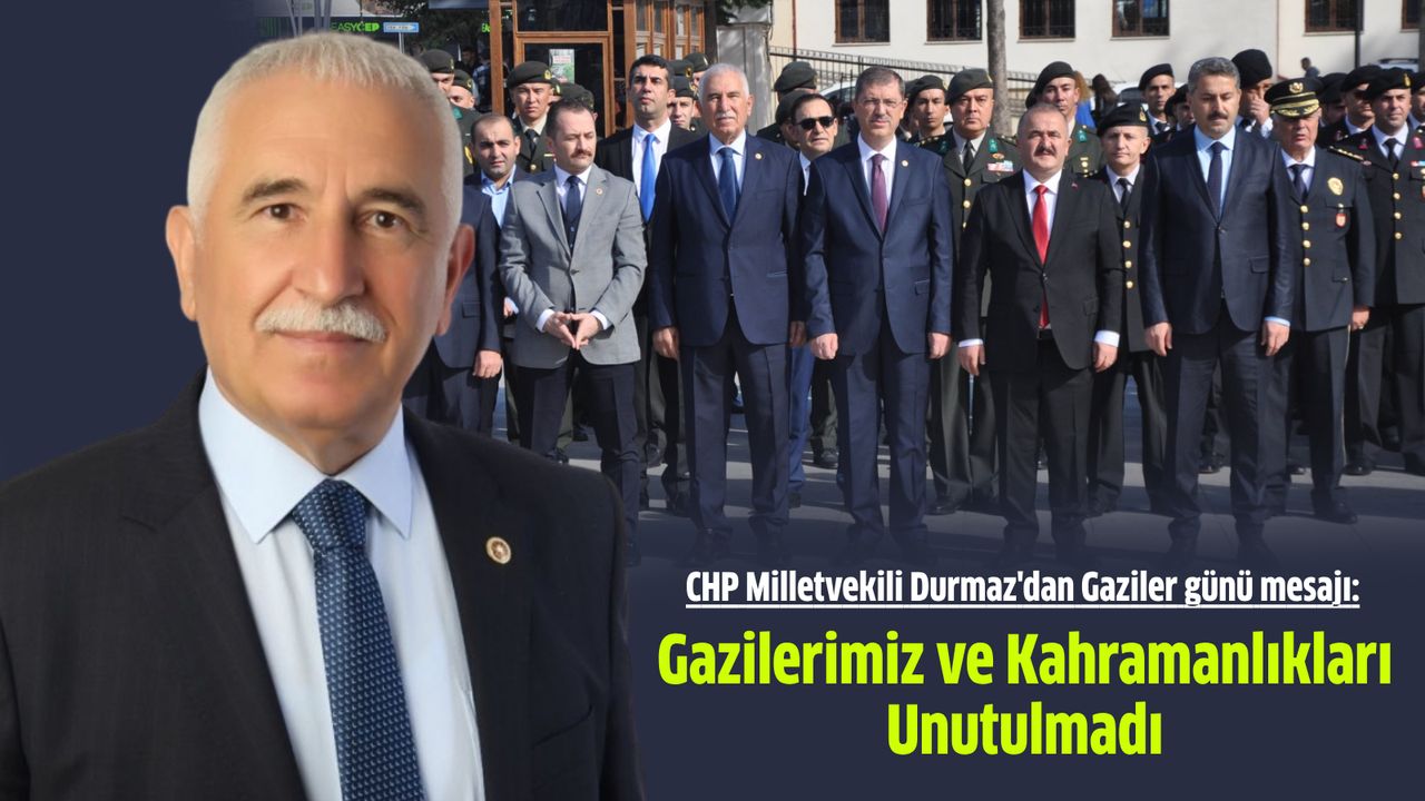 CHP Milletvekili Durmaz'dan Gaziler günü mesajı