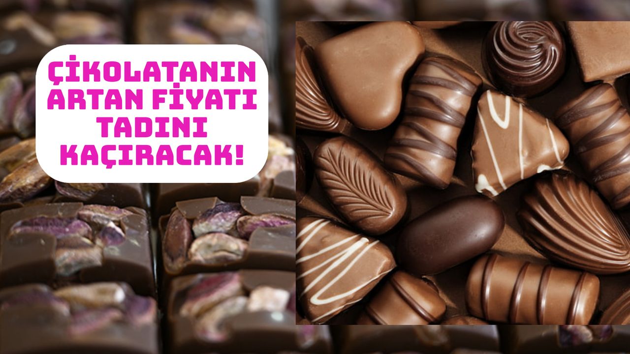 Çikolatanın artan fiyatı tadını kaçıracak!