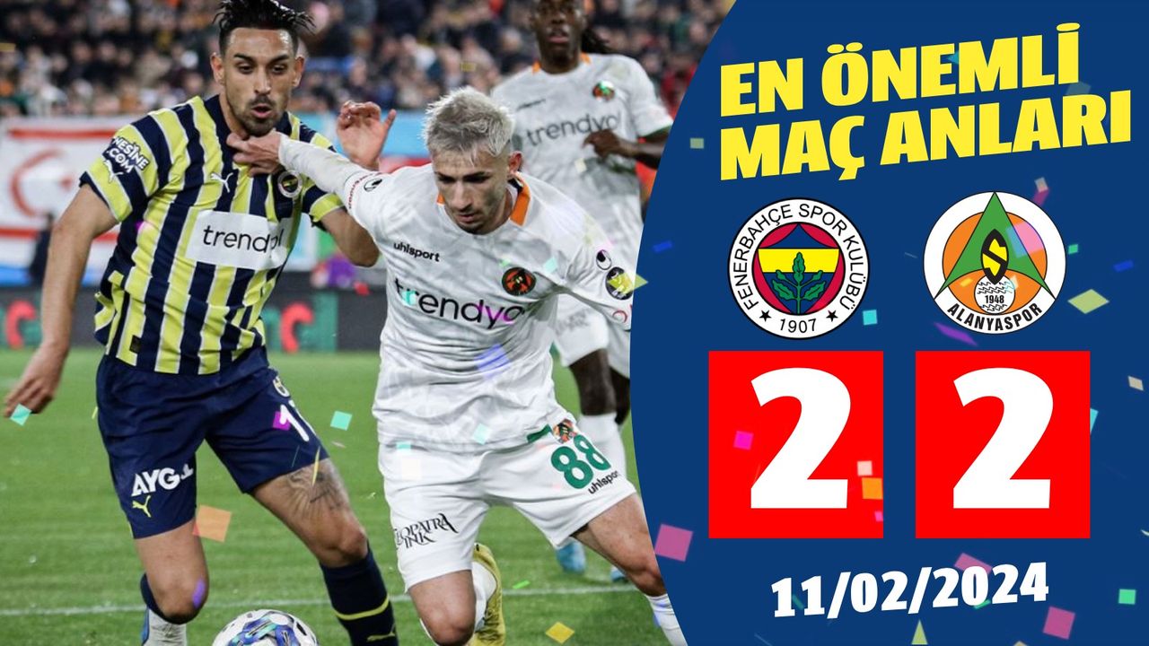 Fenerbahçe 2 – 2 Alanyaspor maç özeti ve golleri