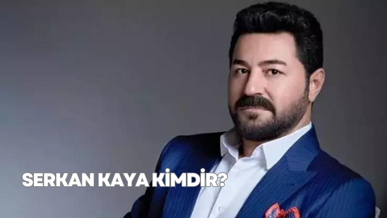 Serkan Kaya Kimdir, kaç yaşında, nereli? Serkan Kaya ne iş yapıyor ...