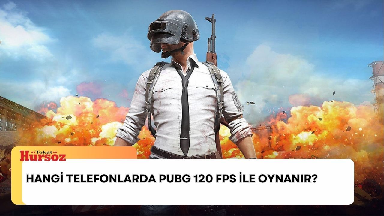 Hangi Telefonlarda PUBG 120 FPS İle Oynanır? - Hürsöz Gazetesi