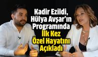 Kadir Ezildi, Hülya Avşar'ın Programında İlk Kez Özel Hayatını Açıkladı