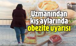 Uzmanından kış aylarında obezite uyarısı