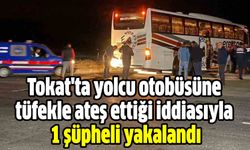 Tokat'ta yolcu otobüsüne tüfekle ateş ettiği iddiasıyla 1 şüpheli yakalandı!