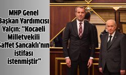Kocaeli Milletvekili Saffet Sancaklı’nın MHP’den istifası istendi