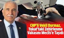 CHP'li Vekil Durmaz, Tokat'taki Zehirlenme Vakasını Meclis'e Taşıdı