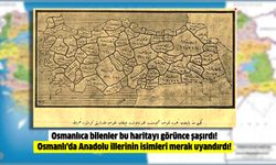 Osmanlıca bilenler bu haritayı görünce şaşırdı! Osmanlı'da Anadolu illerinin isimleri merak uyandırdı!