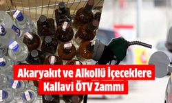 Akaryakıt ve Alkollü İçeceklere Kallavi ÖTV Zammı!