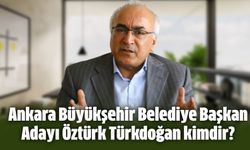 Ankara Büyükşehir Belediye Eşbaşkan Adayı Öztürk Türkdoğan kimdir?