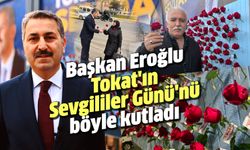 Başkan Eroğlu Tokat'ın Sevgililer Günü'nü böyle kutladı