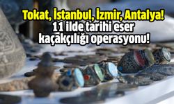 Tokat, İstanbul, İzmir, Antalya! 11 ilde tarihi eser kaçakçılığı operasyonu!