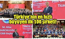 İşte Türkiye’nin en hızlı büyüyen ilk 100 şirketi!