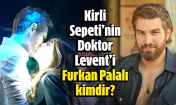 Kirli Sepeti’nin doktor Levent’i Furkan Palalı kimdir, kaç yaşında, hikayesi ne?