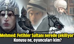 Mehmed Fetihler Sultanı dizisi nerede çekiliyor, konusu ne, oyuncuları kim?