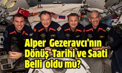 Alper Gezeravcı'nın Dönüş Tarihi ve Saati Belli oldu mu?