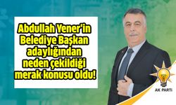 Abdullah Yener adaylıktan neden çekildi?
