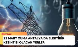 Antalya'da bugün elektirik kesintisi var mı? 22 Mart Cuma Antalya'da elektirik kesintisi olacak yerler