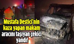 Mustafa Destici’nin kaza yapan makam aracını taşıyan çekici Amasya’da yandı!