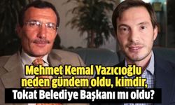 Mehmet Kemal Yazıcıoğlu neden gündem oldu, kimdir, Tokat belediye başkanı  mı?