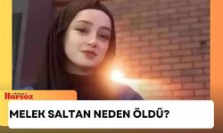 Melek Saltan neden öldü? Melek Saltan kimdir, nereli?
