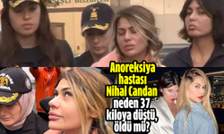 Anoreksiya hastası Nihal Candan neden 37 kiloya düştü, öldü mü?
