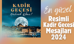 En Güzel Resimli Kadir Gecesi Mesajları 2024