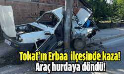 Tokat’ın Erbaa  ilçesinde kaza! Araç hurdaya döndü!