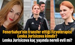 Fenerbahçe'nin transfer ettiği fizyoterapist Lenka Jurisicova kimdir? Lenka Jurisicova kaç yaşında nereli evli mi?