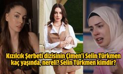 Kızılcık Şerbeti dizisinin Çimen'i Selin Türkmen kaç yaşında, nereli? Selin Türkmen kimdir?