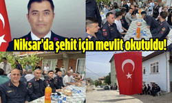 Niksar'da şehit Jandarma Astsubay Üstçavuş Gündüz için mevlit okutuldu!