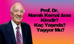 Bilim İnsanı Prof. Dr. Namık Kemal Aras Kimdir? Kaç Yaşında? Yaşıyor Mu?