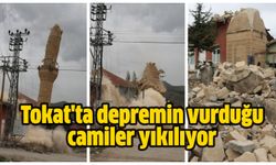 Tokat'ta depremin vurduğu camiler yıkılıyor