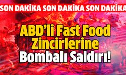 ABD’li Fast Food Zincirlerine Bombalı Saldırı!