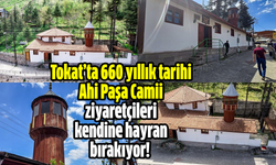 Tokat’ta 660 yıllık tarihi Ahi Paşa Camii ziyaretçileri kendine hayran bırakıyor!