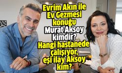 Evrim Akın ile Ev Gezmesi konuğu Murat Aksoy kimdir, hangi hastanede çalışıyor, eşi ilay Aksoy kim?