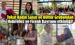 Tokat Kadın Sanat ve Kültür Grubundan  Hıdırellez ve Ficenk Bayramı etkinliği!