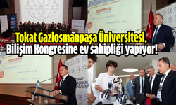 Tokat Gaziosmanpaşa Üniversitesi, Bilişim Kongresine ev sahipliği yapıyor!