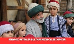 Mehmed Fetihler Sultanı Hızır Çelebi kimdir, gerçek tarihte kimdir ve nasıl öldü? Turgay Tanülkü kaç yaşında, nereli eşi