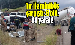 Tır ile minibüs çarpıştı: 8 ölü, 11 yaralı!