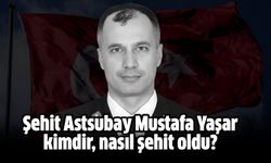 Şehit Astsubay Mustafa Yaşar kimdir, kaç yaşındaydı? Astsubay Mustafa Yaşar neden, nasıl şehit oldu?