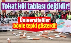 Tokat kül tablası değildir! Üniversiteliler böyle tepki gösterdi!