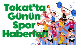 6 Mayıs Tokat’ta Günün Spor Haberleri