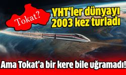 YHT'ler dünyayı 2003 kez turladı ama Tokat'a bir kere bile uğramadı!